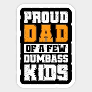 Proud Dad Of A Few Dumbass Kids Cool Vintage Father's Day Sticker